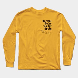 Normal Rules Do Not Apply Long Sleeve T-Shirt